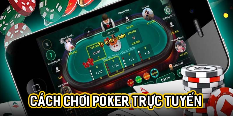 Cách chơi poker trực tuyến