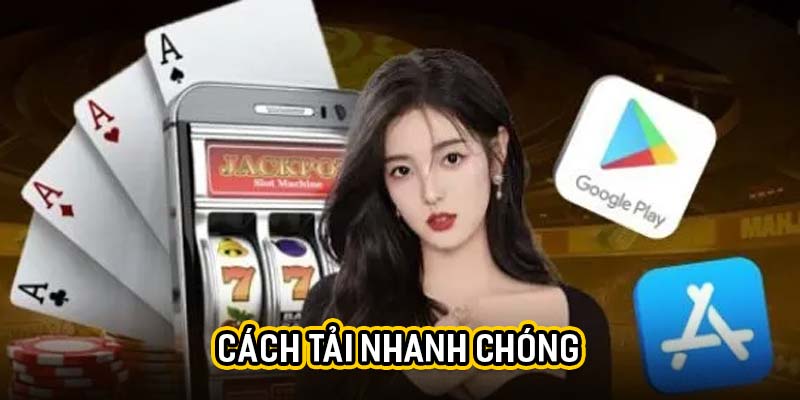 Cách tải nhanh chóng