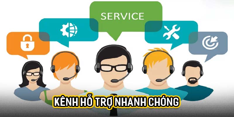 Kênh hỗ trợ nhanh chóng
