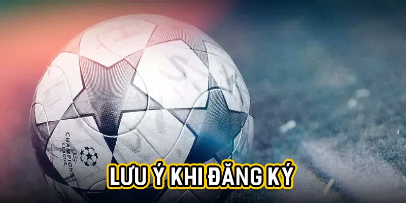Lưu ý khi đăng ký