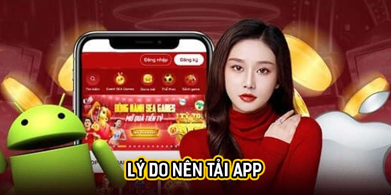 Lý do nên tải app