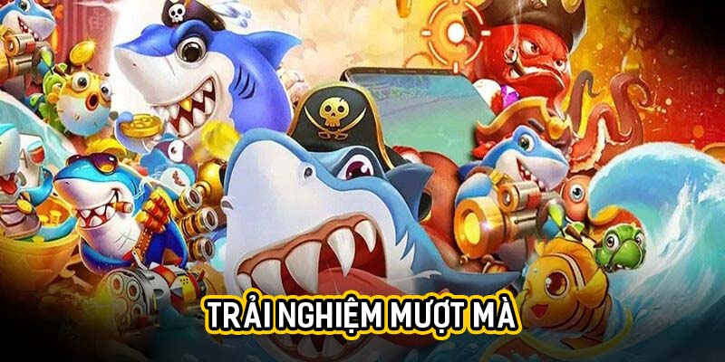 Trải nghiệm mượt mà