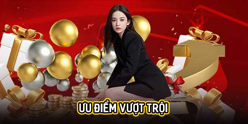 Ưu điểm vượt trội
